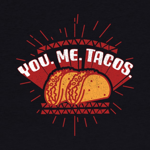 You. Me. Tacos by ScottyWalters